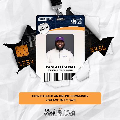 279: How to Build an Online Community You Actually Own w/ D'Angelo Senat