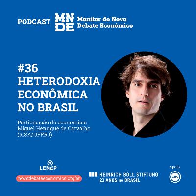 Podcast EP #36 │ Heterodoxia Econômica no Brasil | Miguel Henrique de Carvalho Podcast EP #36 │ Heterodoxia Econômica no Brasil | Miguel Henrique de Carvalho