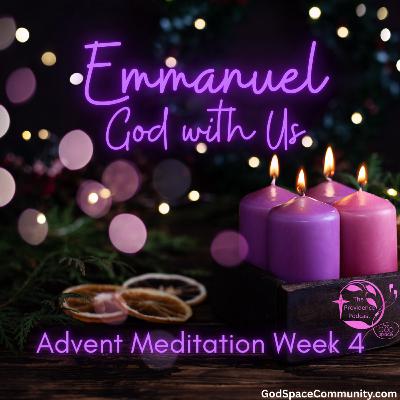 Emmanuel, God with Us | Fourth Week of Advent Gospel Meditation