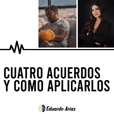 Cuatro acuerdos y cómo aplicarlos