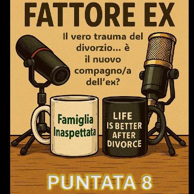 Puntata 8 - Quando il vero trauma del divorzio… è il nuovo compagno/a dell’ex
