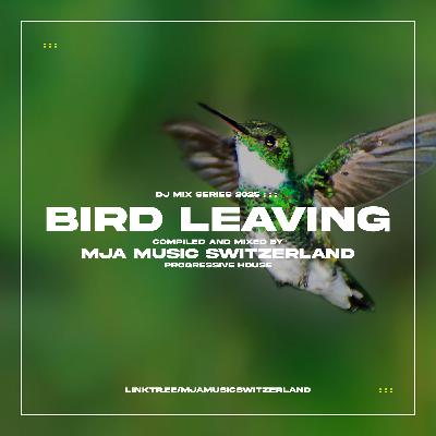 Bird Leaving - (progressive house) - mixed by mja music switzerland - 2025