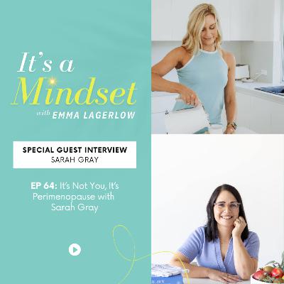 Episode 64 - It’s Not You, It’s Perimenopause with Sarah Gray Episode 64 - It’s Not You, It’s Perimenopause with Sarah Gray