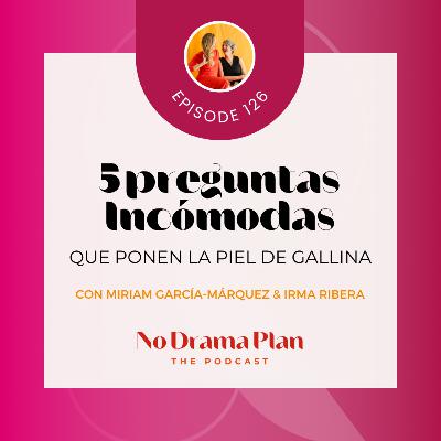 126 – 5 preguntas incómodas que ponen la piel de gallinas.