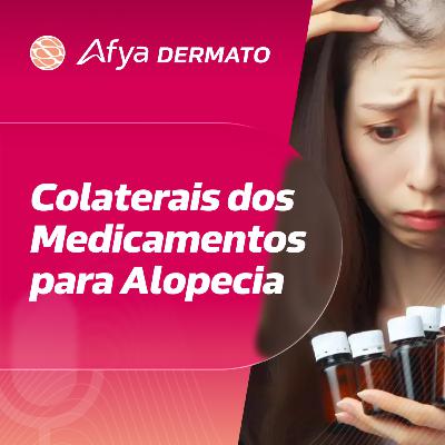 Principais efeitos colaterais dos medicamentos para tratamento da Alopecia androgenética de feminina Principais efeitos colaterais dos medicamentos para tratamento da Alopecia androgenética de feminina