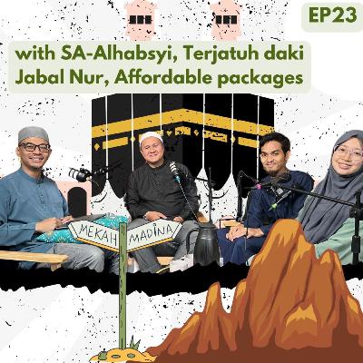 Ep:23 with SA-Alhabsyi, Terjatuh daki Jabal Nur, Affordable packages