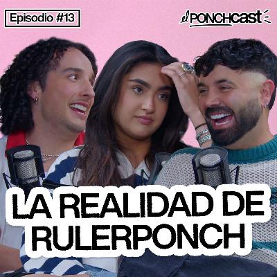 La realidad de RulerPonch: Recuerdos, confesiones y risas | EP #13