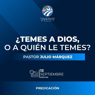 Julio Márquez - ¿Temes a Dios, o a quién le temes?