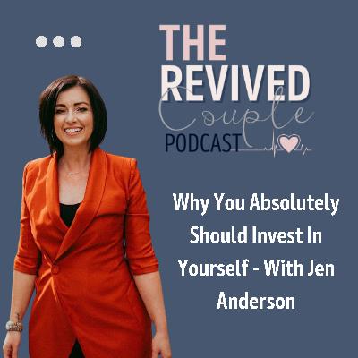Why You Absolutely Should Invest In Yourself - With Jen Anderson Why You Absolutely Should Invest In Yourself - With Jen Anderson