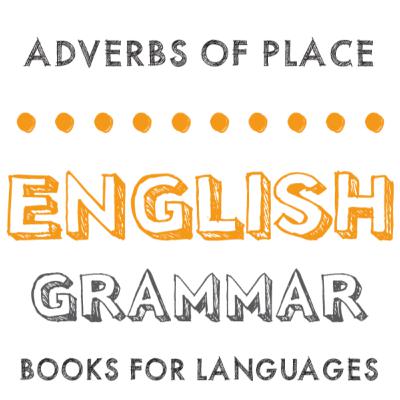 Adverbs of Place Adverbs of Place