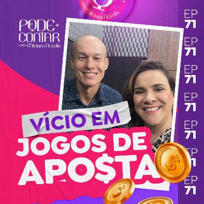 EP. 71 - VÍCIO EM JOGOS DE APOSTA EP. 71 - VÍCIO EM JOGOS DE APOSTA