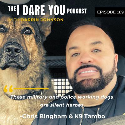 Episode 189: How to Show Up & Never Play Small with Chris Bingham & K9 Tambo Episode 189: How to Show Up & Never Play Small with Chris Bingham & K9 Tambo