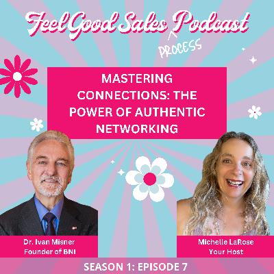 Episode 7: Mastering Connections - Interview with Dr. Ivan Misner