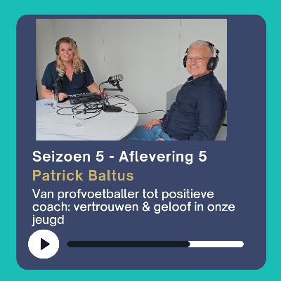 Van profvoetballer tot positieve coach: vertrouwen & geloof in onze jeugd - Patrick Baltus
