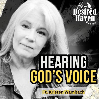 Hearing God's Voice & A Testimony of God's Miraculous Healing - Ep. 92 | Her Desired Haven Podcast