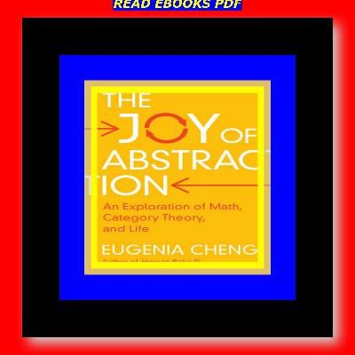 [BOOK] The Joy of Abstraction An Exploration of Math Category Theory and Life {read online}