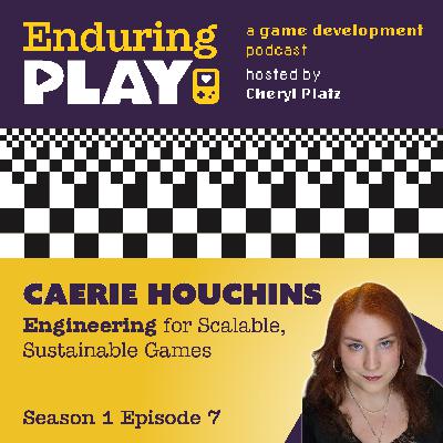 S1 E7: Engineering for Scalable, Sustainable Games with Caerie Houchins