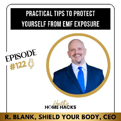 122 | Practical Tips to Protect Yourself from EMF Exposure