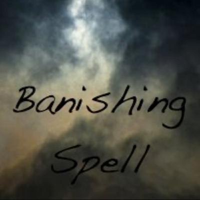 Simple, banishing spell Simple, banishing spell