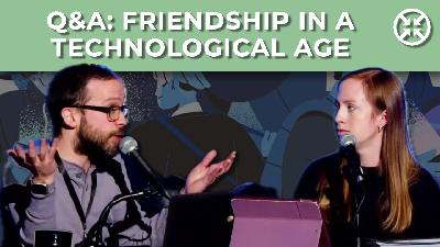 Friendship in a Technological Age, Q&A Friendship in a Technological Age, Q&A