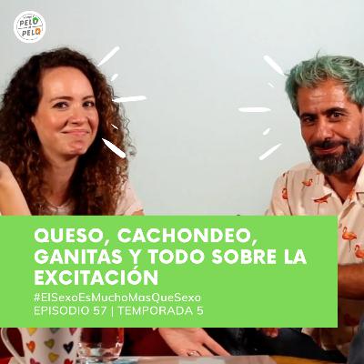 Ep 57 T5 Queso, cachondeo, ganitas... y todo sobre #LaExcitación Vamos Pelo a Pelo