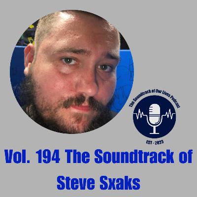Vol. 194 The Soundtrack of Steve Sxaks Vol. 194 The Soundtrack of Steve Sxaks