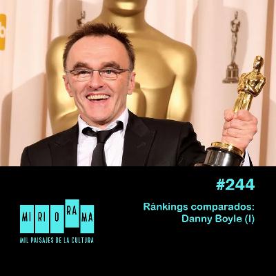 Miriorama #244 - Ránkings comparados: Danny Boyle (I) Miriorama #244 - Ránkings comparados: Danny Boyle (I)