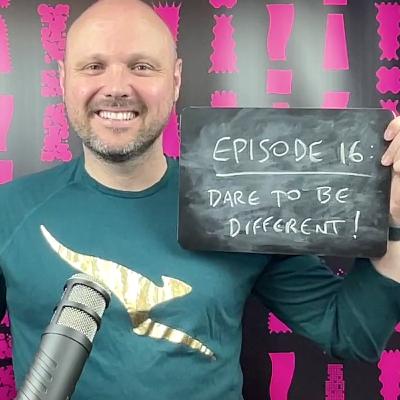 Episode 16: Dare to be different