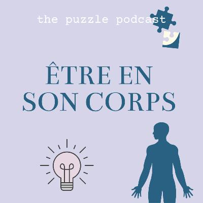 ÊTRE EN SON CORPS - la clé de l'épanouissement - avec stéphanie barioz - the puzzle podcast 🎙