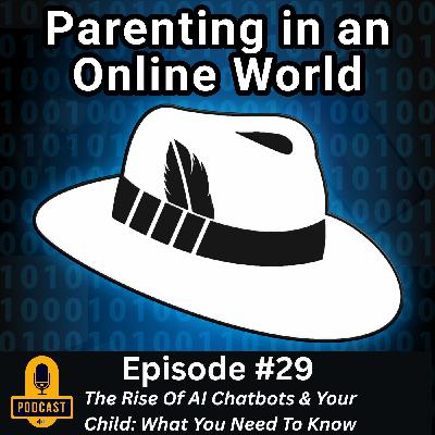 29. The Rise Of AI Chatbots: What Every Parent & Caregiver Should Know