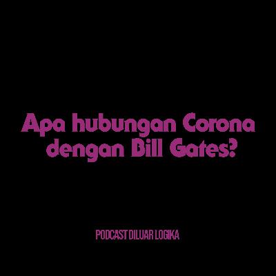 Apa hubungan Corona dengan Bill Gates? - Episode 1 -