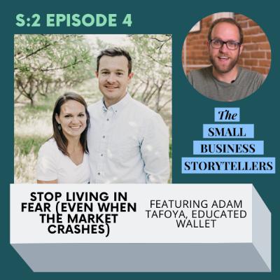 S2E4 | Stop Living In FEAR (Even When The Market Crashes) w/ Adam Tafoya of Educated Wallet