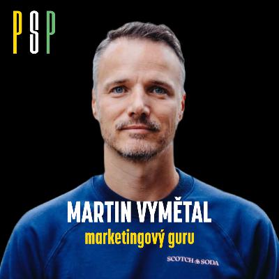 Martin Vymětal, marketingový guru: „Úspěch rodičů může v dětech udupat ambice“ Martin Vymětal, marketingový guru: „Úspěch rodičů může v dětech udupat ambice“