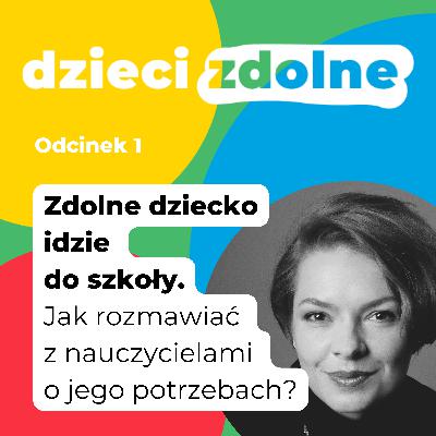 Zdolne dziecko idzie do szkoły. Jak rozmawiać z nauczycielami o jego potrzebach? Zdolne dziecko idzie do szkoły. Jak rozmawiać z nauczycielami o jego potrzebach?