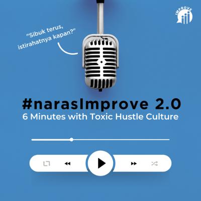 #NarasImprove 2.0 : 6 Minutes With Toxic Hustle Culture #NarasImprove 2.0 : 6 Minutes With Toxic Hustle Culture