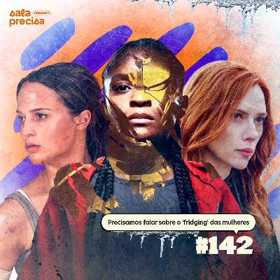 Precisamos falar sobre o 'fridging' das mulheres | #142