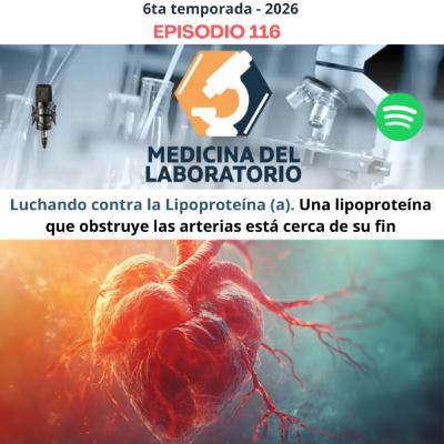 Episodio 116: Luchando contra la Lipoproteína (a) Episodio 116: Luchando contra la Lipoproteína (a)