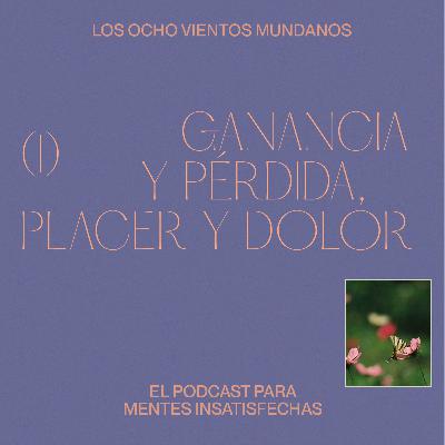 Los ocho vientos mundanos (I): ganancia y pérdida, placer y dolor