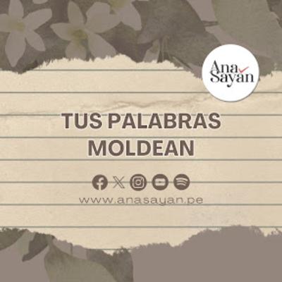 Tus palabras moldean 💬💔