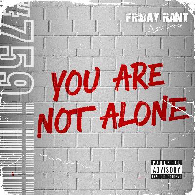 You are not alone | Friday Rant with Austin Linney | Construct your life #759