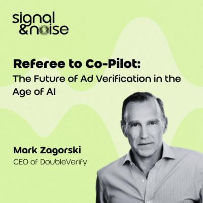 Referee to Co-Pilot: Ad Verification in the Age of AI with Mark Zagorski, CEO of DoubleVerify