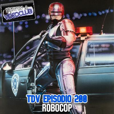 TDV Episodio 200: Robocop (1987)
