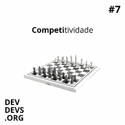 Ep 7 - Competitividade
