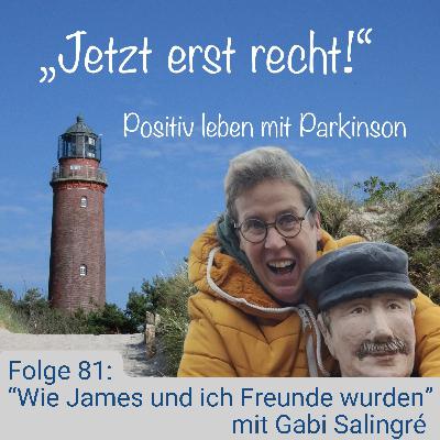 Folge 81 - Wie James und ich Freunde wurden mit Gabi Salingré