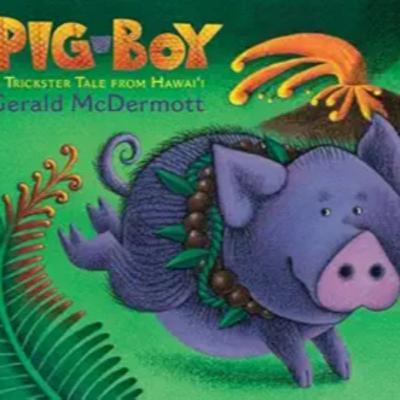 Pig-Boy: A Trickster Tale from Hawai'i Pig-Boy: A Trickster Tale from Hawai'i