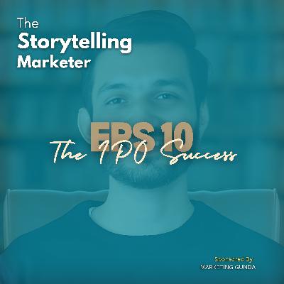 Episode 10 : From Startup to IPO: The Power of Marketing | The Storytelling Marketer Episode 10 : From Startup to IPO: The Power of Marketing | The Storytelling Marketer