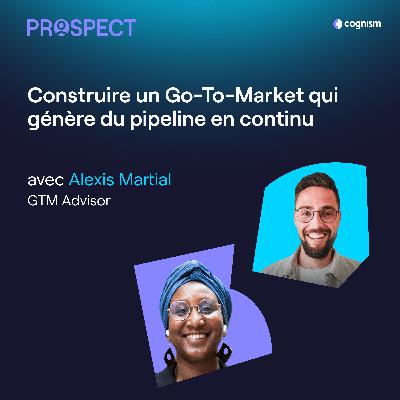 Construire un Go-To-Market qui génère du pipeline en continu avec Alexis Martial Construire un Go-To-Market qui génère du pipeline en continu avec Alexis Martial