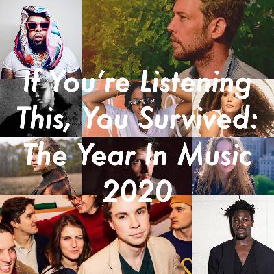 If You're Listening This, You Survived: The Year in Music 2020 If You're Listening This, You Survived: The Year in Music 2020