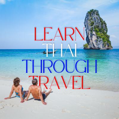 Learn Thai Through Travel: How It Works
