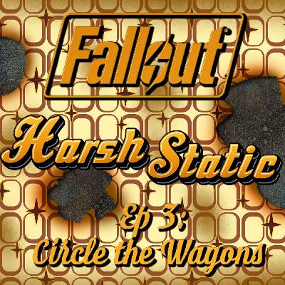 Ep3: Circle the Wagons